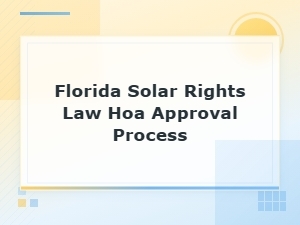 Florida Solar Rights Law and Hoa Approval Process